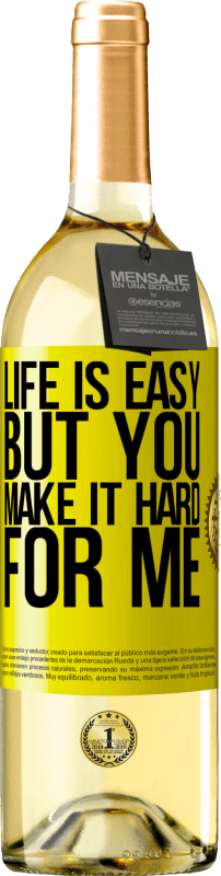 29,95 € | White Wine WHITE Edition Life is easy, but you make it hard for me Yellow Label. Customizable label Young wine Harvest 2024 Verdejo