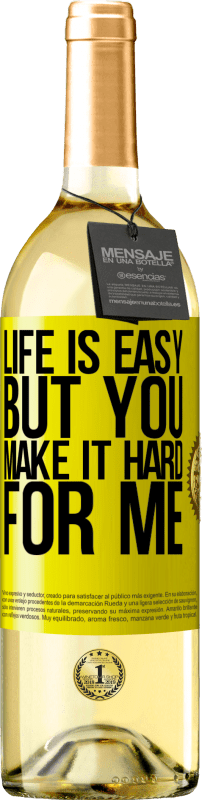 29,95 € Free Shipping | White Wine WHITE Edition Life is easy, but you make it hard for me Yellow Label. Customizable label Young wine Harvest 2025 Verdejo