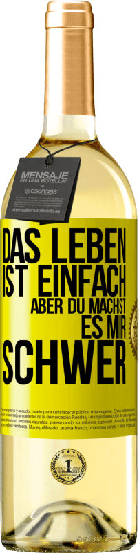 «Das Leben ist einfach, aber du machst es mir schwer» WHITE Ausgabe