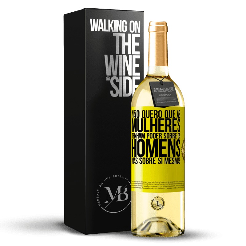 29,95 € Envio grátis | Vinho branco Edição WHITE Não quero que as mulheres tenham poder sobre os homens, mas sobre si mesmas Etiqueta Amarela. Etiqueta personalizável Vinho jovem Colheita 2024 Verdejo