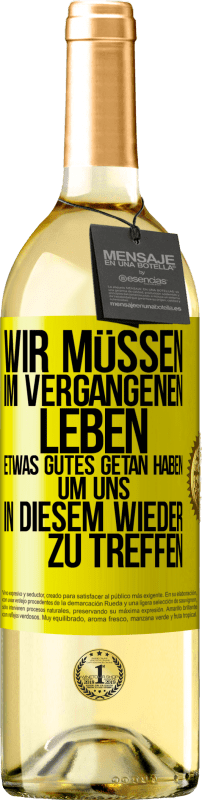 Kostenloser Versand | Weißwein WHITE Ausgabe Wir müssen im vergangenen Leben etwas Gutes getan haben, um uns in diesem wieder zu treffen Gelbes Etikett. Anpassbares Etikett Junger Wein Ernte 2023 Verdejo