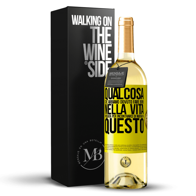 29,95 € Spedizione Gratuita | Vino bianco Edizione WHITE Qualcosa che dovevamo fare bene nella prossima vita per incontrarci di nuovo in questo Etichetta Gialla. Etichetta personalizzabile Vino giovane Raccogliere 2024 Verdejo