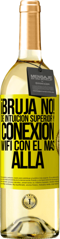 «¡Bruja no! De intuición superior y conexión wifi con el más allá» Edición WHITE