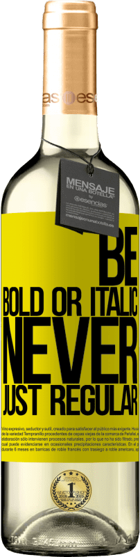 29,95 € Envoi gratuit | Vin blanc Édition WHITE Be bold or italic, never just regular Étiquette Jaune. Étiquette personnalisable Vin jeune Récolte 2025 Verdejo