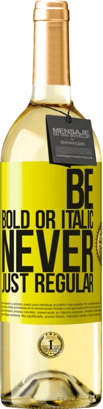 29,95 € | Vino Blanco Edición WHITE Be bold or italic, never just regular Etiqueta Amarilla. Etiqueta personalizable Vino joven Cosecha 2024 Verdejo