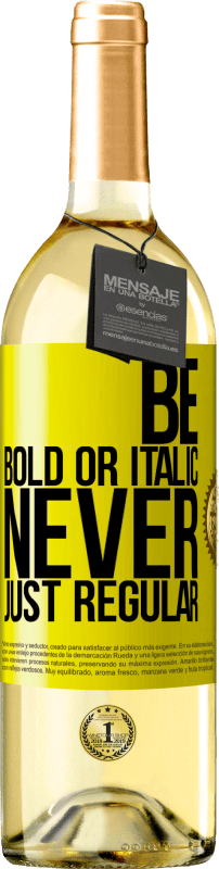 «Be bold or italic, never just regular» Edição WHITE