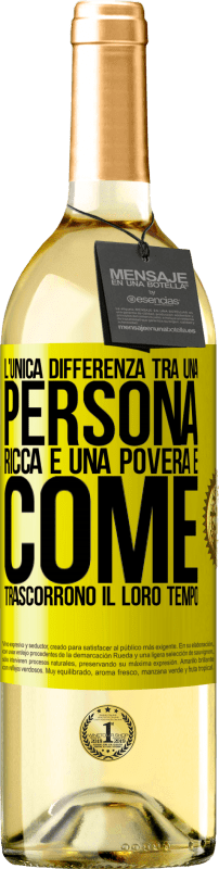 «L'unica differenza tra una persona ricca e una povera è come trascorrono il loro tempo» Edizione WHITE