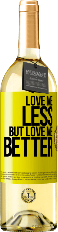 29,95 € | White Wine WHITE Edition Love me less, but love me better Yellow Label. Customizable label Young wine Harvest 2024 Verdejo