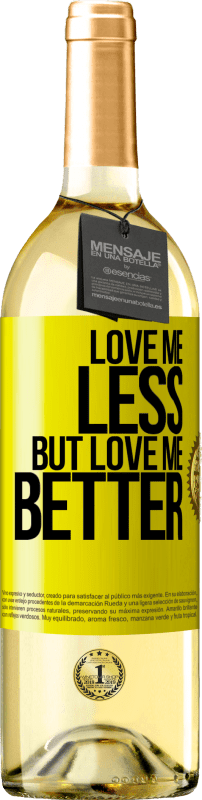 29,95 € Free Shipping | White Wine WHITE Edition Love me less, but love me better Yellow Label. Customizable label Young wine Harvest 2025 Verdejo