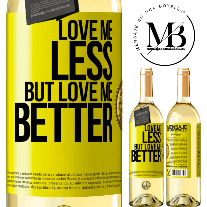 29,95 € Free Shipping | White Wine WHITE Edition Love me less, but love me better Yellow Label. Customizable label Young wine Harvest 2022 Verdejo