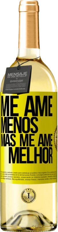 «Me ame menos, mas me ame melhor» Edição WHITE