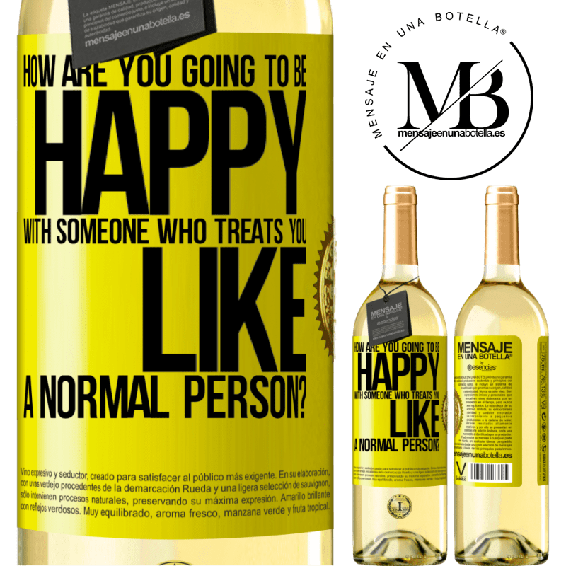 29,95 € Free Shipping | White Wine WHITE Edition how are you going to be happy with someone who treats you like a normal person? Yellow Label. Customizable label Young wine Harvest 2022 Verdejo