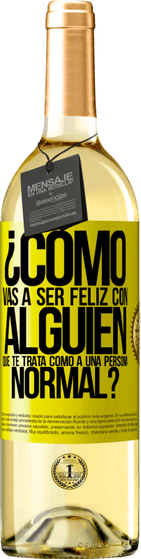 «¿Cómo vas a ser feliz con alguien que te trata como a una persona normal?» Edición WHITE