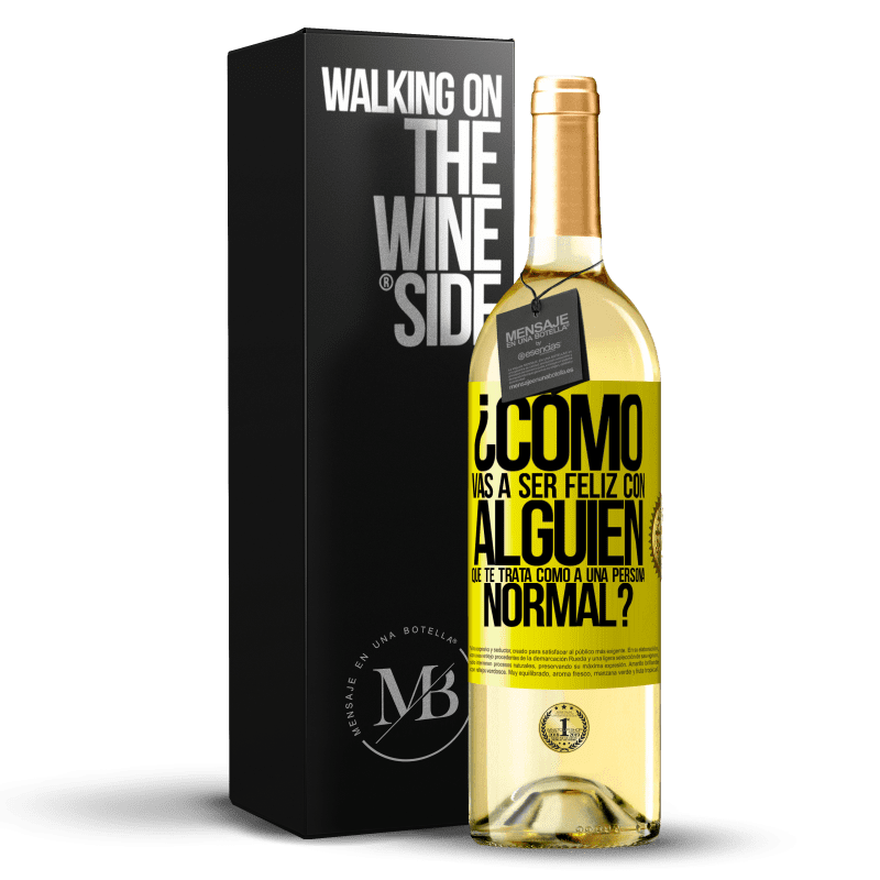 29,95 € Envío gratis | Vino Blanco Edición WHITE ¿Cómo vas a ser feliz con alguien que te trata como a una persona normal? Etiqueta Amarilla. Etiqueta personalizable Vino joven Cosecha 2025 Verdejo