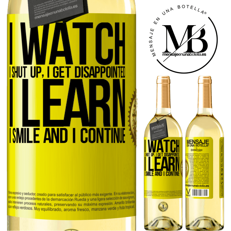 29,95 € Free Shipping | White Wine WHITE Edition I watch, I shut up, I get disappointed, I learn, I smile and I continue Yellow Label. Customizable label Young wine Harvest 2022 Verdejo