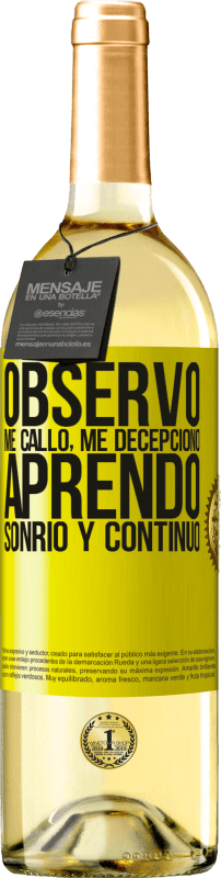 29,95 € | Vino Blanco Edición WHITE Observo, me callo, me decepciono, aprendo, sonrío y continúo Etiqueta Amarilla. Etiqueta personalizable Vino joven Cosecha 2024 Verdejo