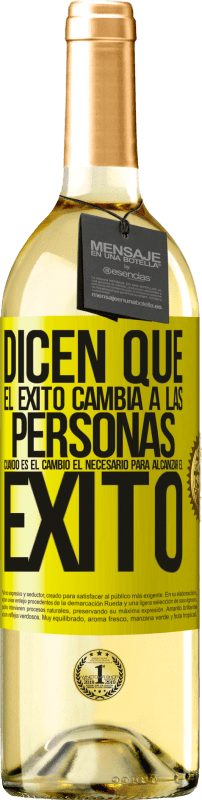 29,95 € Envío gratis | Vino Blanco Edición WHITE Dicen que el éxito cambia a las personas, cuando es el cambio el necesario para alcanzar el éxito Etiqueta Amarilla. Etiqueta personalizable Vino joven Cosecha 2025 Verdejo