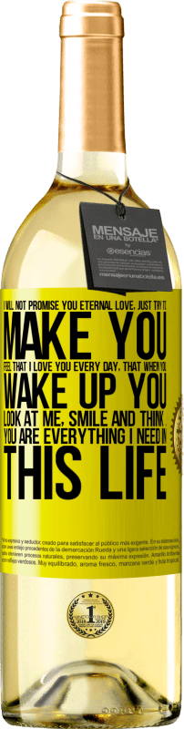 «I will not promise you eternal love, just try to make you feel that I love you every day, that when you wake up you look at» WHITE Edition