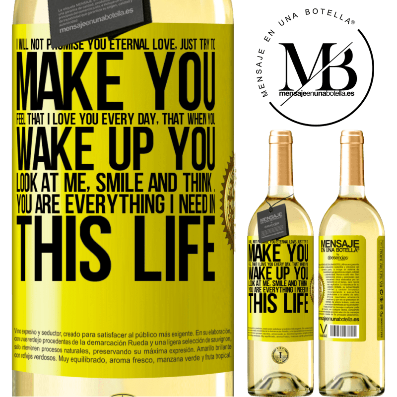 29,95 € Free Shipping | White Wine WHITE Edition I will not promise you eternal love, just try to make you feel that I love you every day, that when you wake up you look at Yellow Label. Customizable label Young wine Harvest 2022 Verdejo
