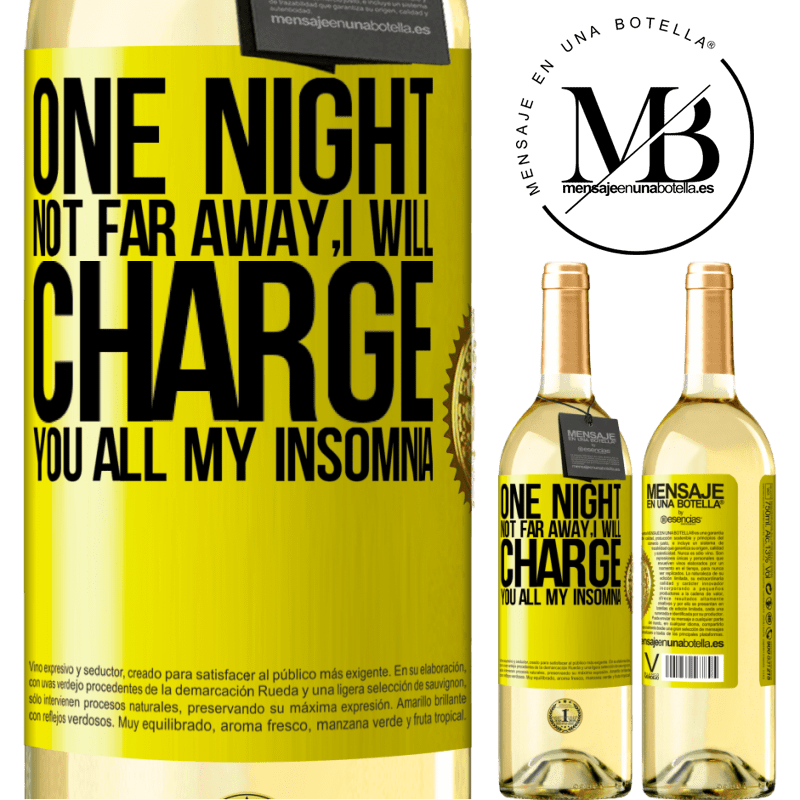 29,95 € Free Shipping | White Wine WHITE Edition One night not far away, I will charge you all my insomnia Yellow Label. Customizable label Young wine Harvest 2022 Verdejo