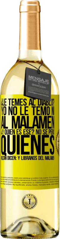 29,95 € | Weißwein WHITE Ausgabe ¿Le temes al diablo? Yo no le temo ni al malamén ¿Y quién es ese? No sé, pero quienes rezan dicen: y líbranos del malamén Gelbes Etikett. Anpassbares Etikett Junger Wein Ernte 2025 Verdejo