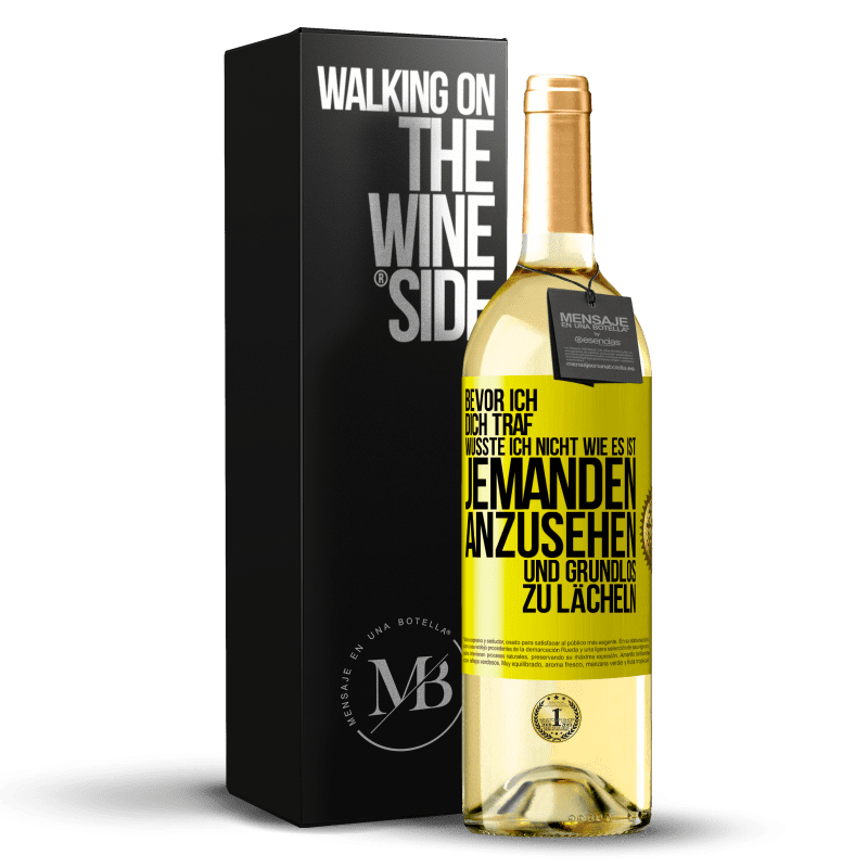 29,95 € Kostenloser Versand | Weißwein WHITE Ausgabe Bevor ich dich traf, wusste ich nicht wie es ist, jemanden anzusehen und grundlos zu lächeln Gelbes Etikett. Anpassbares Etikett Junger Wein Ernte 2023 Verdejo