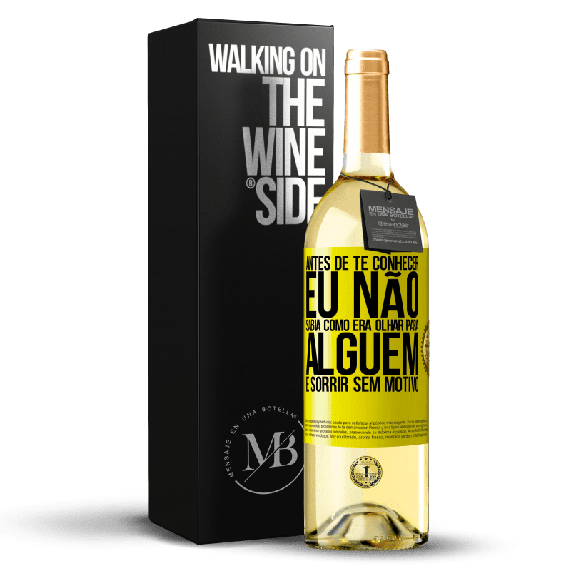 29,95 € Envio grátis | Vinho branco Edição WHITE Antes de te conhecer, eu não sabia como era olhar para alguém e sorrir sem motivo Etiqueta Amarela. Etiqueta personalizável Vinho jovem Colheita 2024 Verdejo