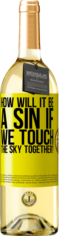 29,95 € | White Wine WHITE Edition How will it be a sin if we touch the sky together? Yellow Label. Customizable label Young wine Harvest 2023 Verdejo