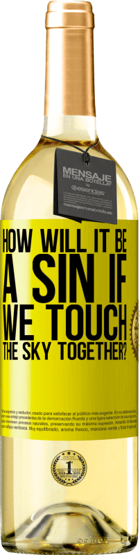 29,95 € Free Shipping | White Wine WHITE Edition How will it be a sin if we touch the sky together? Yellow Label. Customizable label Young wine Harvest 2025 Verdejo