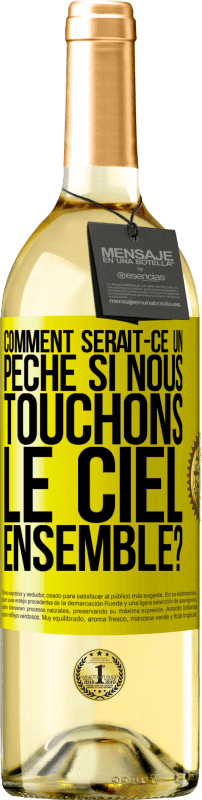 29,95 € | Vin blanc Édition WHITE Comment serait-ce un péché si nous touchons le ciel ensemble? Étiquette Jaune. Étiquette personnalisable Vin jeune Récolte 2024 Verdejo