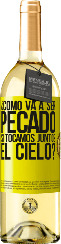 29,95 € | Vino Blanco Edición WHITE ¿Cómo va a ser pecado si tocamos juntos el cielo? Etiqueta Amarilla. Etiqueta personalizable Vino joven Cosecha 2024 Verdejo