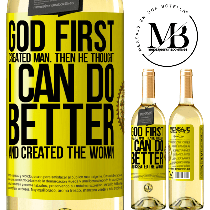 29,95 € Free Shipping | White Wine WHITE Edition God first created man. Then he thought I can do better, and created the woman Yellow Label. Customizable label Young wine Harvest 2022 Verdejo