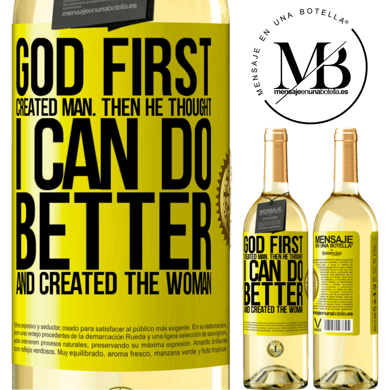29,95 € Free Shipping | White Wine WHITE Edition God first created man. Then he thought I can do better, and created the woman Yellow Label. Customizable label Young wine Harvest 2025 Verdejo