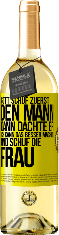29,95 € | Weißwein WHITE Ausgabe Gott schuf zuerst den Mann. Dann dachte er: Ich kann das besser machen, und schuf die Frau Gelbes Etikett. Anpassbares Etikett Junger Wein Ernte 2025 Verdejo