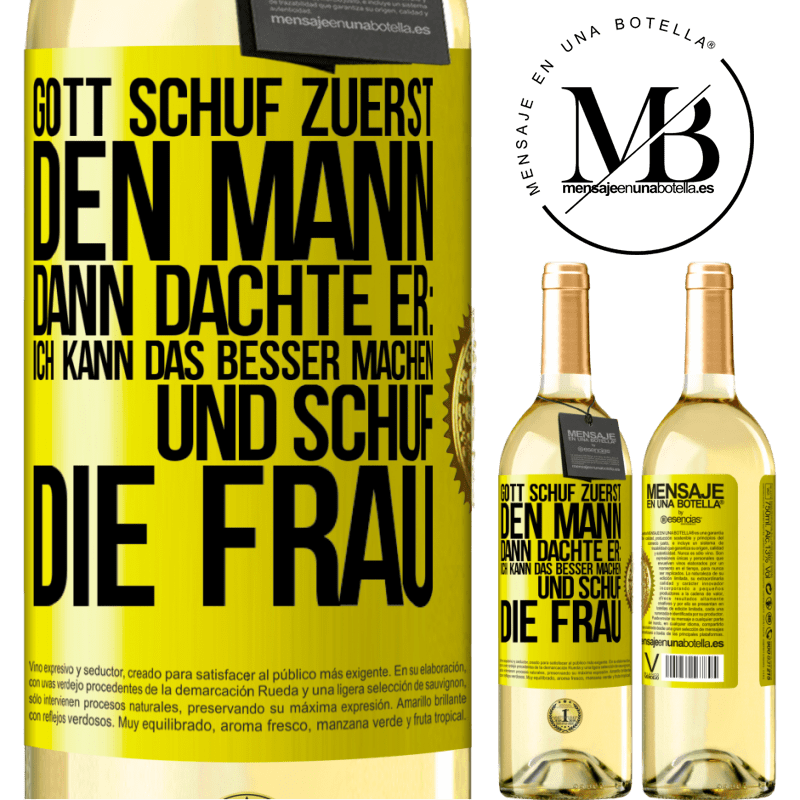 29,95 € Kostenloser Versand | Weißwein WHITE Ausgabe Gott schuf zuerst den Mann. Dann dachte er: Ich kann das besser machen, und schuf die Frau Gelbes Etikett. Anpassbares Etikett Junger Wein Ernte 2023 Verdejo