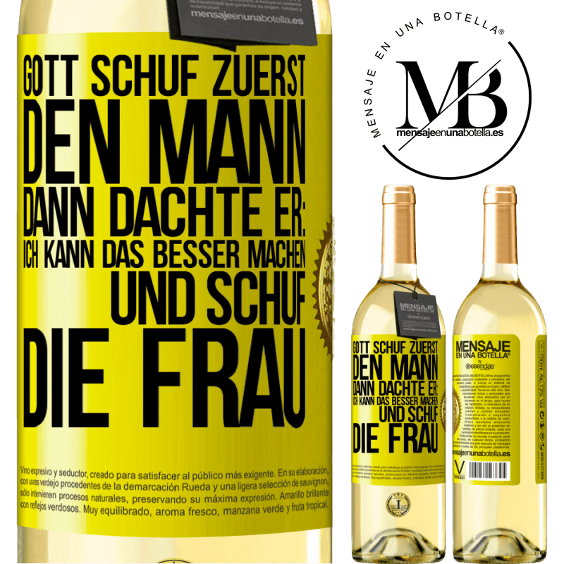 29,95 € Kostenloser Versand | Weißwein WHITE Ausgabe Gott schuf zuerst den Mann. Dann dachte er: Ich kann das besser machen, und schuf die Frau Gelbes Etikett. Anpassbares Etikett Junger Wein Ernte 2025 Verdejo
