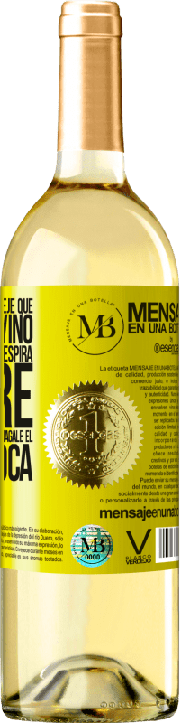 «Abra esta botella y deje que respire el vino. Si sospecha que no respira, agarre la botella por el cuello y hágale el boca a» Edición WHITE