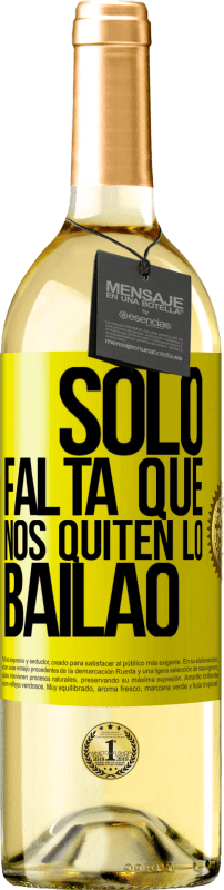 29,95 € | White Wine WHITE Edition Sólo falta que nos quiten lo bailao Yellow Label. Customizable label Young wine Harvest 2024 Verdejo