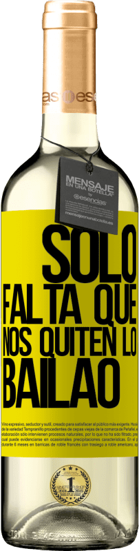 29,95 € | Vin blanc Édition WHITE Sólo falta que nos quiten lo bailao Étiquette Jaune. Étiquette personnalisable Vin jeune Récolte 2024 Verdejo