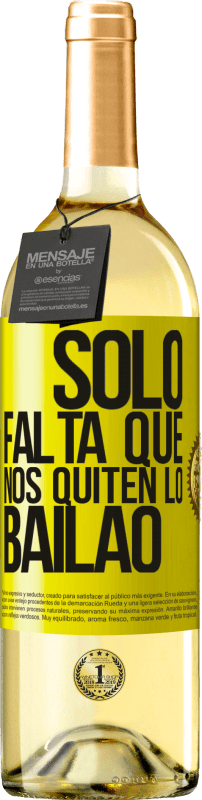 29,95 € Kostenloser Versand | Weißwein WHITE Ausgabe Sólo falta que nos quiten lo bailao Gelbes Etikett. Anpassbares Etikett Junger Wein Ernte 2025 Verdejo