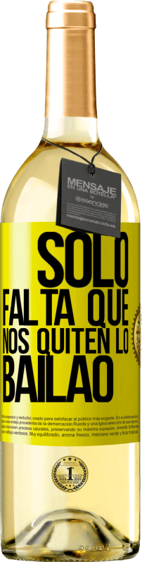 29,95 € Envio grátis | Vinho branco Edição WHITE Sólo falta que nos quiten lo bailao Etiqueta Amarela. Etiqueta personalizável Vinho jovem Colheita 2025 Verdejo
