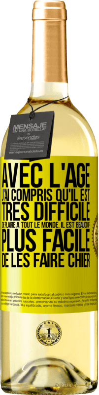 29,95 € Envoi gratuit | Vin blanc Édition WHITE Avec l'âge j'ai compris qu'il est très difficile de plaire à tout le monde. Il est beaucoup plus facile de les faire chier Étiquette Jaune. Étiquette personnalisable Vin jeune Récolte 2024 Verdejo