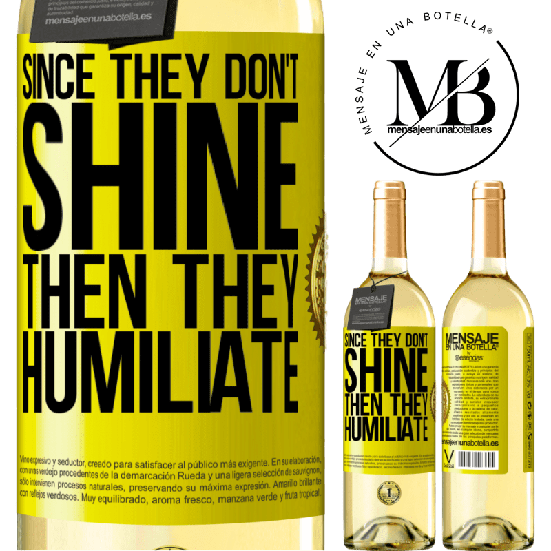 29,95 € Free Shipping | White Wine WHITE Edition Since they don't shine, then they humiliate Yellow Label. Customizable label Young wine Harvest 2022 Verdejo