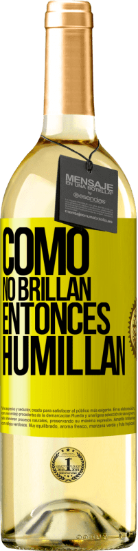 29,95 € | Vino Blanco Edición WHITE Como no brillan, entonces humillan Etiqueta Amarilla. Etiqueta personalizable Vino joven Cosecha 2023 Verdejo