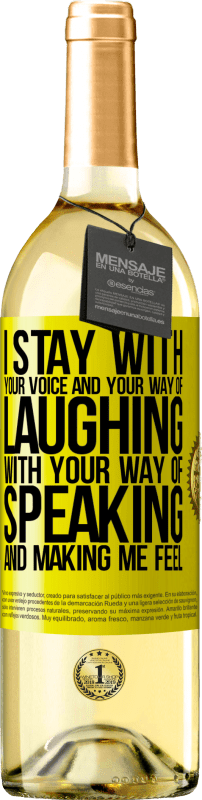 29,95 € | White Wine WHITE Edition I stay with your voice and your way of laughing, with your way of speaking and making me feel Yellow Label. Customizable label Young wine Harvest 2025 Verdejo