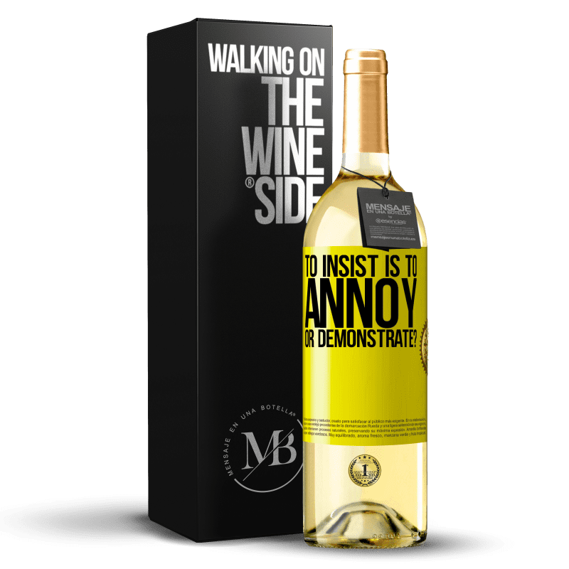 29,95 € Free Shipping | White Wine WHITE Edition to insist is to annoy or demonstrate? Yellow Label. Customizable label Young wine Harvest 2023 Verdejo