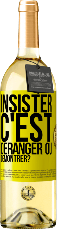 29,95 € | Vin blanc Édition WHITE Insister c'est déranger ou démontrer? Étiquette Jaune. Étiquette personnalisable Vin jeune Récolte 2024 Verdejo