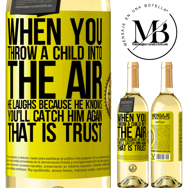 29,95 € Free Shipping | White Wine WHITE Edition When you throw a child into the air, he laughs because he knows you'll catch him again. THAT IS TRUST Yellow Label. Customizable label Young wine Harvest 2022 Verdejo