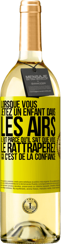 29,95 € Envoi gratuit | Vin blanc Édition WHITE Lorsque vous jetez un enfant dans les airs il rit parce qu'il sait que vous le rattraperez. ÇA C'EST DE LA CONFIANCE Étiquette Jaune. Étiquette personnalisable Vin jeune Récolte 2025 Verdejo