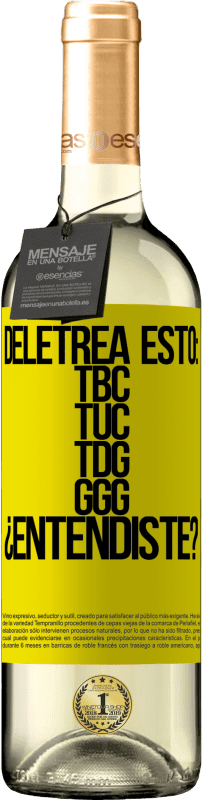 29,95 € | Vin blanc Édition WHITE Deletrea esto: TBC, TUC, TDG, GGG. ¿Entendiste? Étiquette Jaune. Étiquette personnalisable Vin jeune Récolte 2024 Verdejo